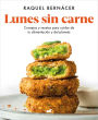 Lunes sin carne: Consejos y recetas para cuidar de tu alimentación y del planeta / Meatless Monday: Tips and Recipes to Take Care of Your Diet and the Planet