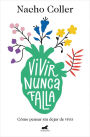 Vivir nunca falla / Living Never Fails