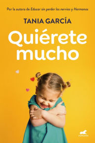 Title: Quierete mucho / Love Yourself, Author: Tania García