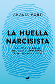 Title: La huella narcisista: Estrategias de escape / The Narcissistic Mark: Pathways to Freedom, Author: Analía Fortí