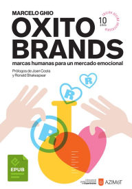 Title: Oxitobrands: Marcas humanas para un mercado emocional. Ediciï¿½n dï¿½cimo aniversario. (Con ilustraciones), Author: Marcelo Ghio