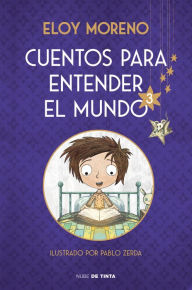 Title: Cuentos para entender el mundo 3 (edición ilustrada con contenido extra) / Stori es to Understand the World, 3 (Ill. Edition), Author: Eloy Moreno