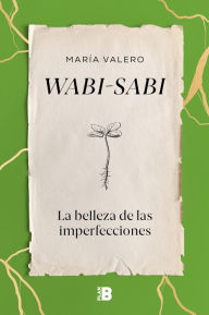 Title: Wabi-sabi: La belleza de las imperfecciones, Author: María Valero
