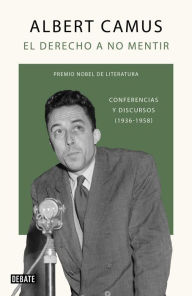 Title: El derecho a no mentir: Conferencias y discursos (1936-1958), Author: Albert Camus