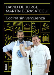 Title: Cocina sin vergüenza: Recetas para disfrutar comiendo en casa, Author: David de Jorge