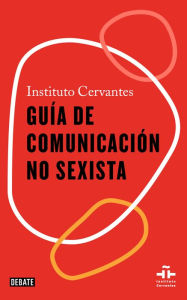 Title: Guía de comunicación no sexista, Author: Instituto Cervantes