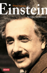 Title: Einstein: Su vida y su universo / Einstein: His Life and Universe, Author: Walter Isaacson