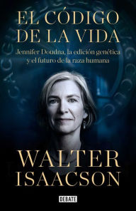 Title: El código de la vida: Jennifer Doudna, la edición genética y el futuro de la especie humana (The Code Breaker), Author: Walter Isaacson