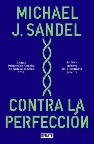 Contra la perfección: La ética en la era de la ingeniería genética