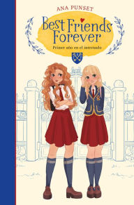 Title: Best Friends Forever 1 - Primer año en el internado: ., Author: Ana Punset