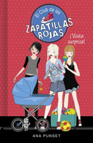 Title: El Club de las Zapatillas Rojas 17 - ¡Visita surprise!, Author: Ana Punset