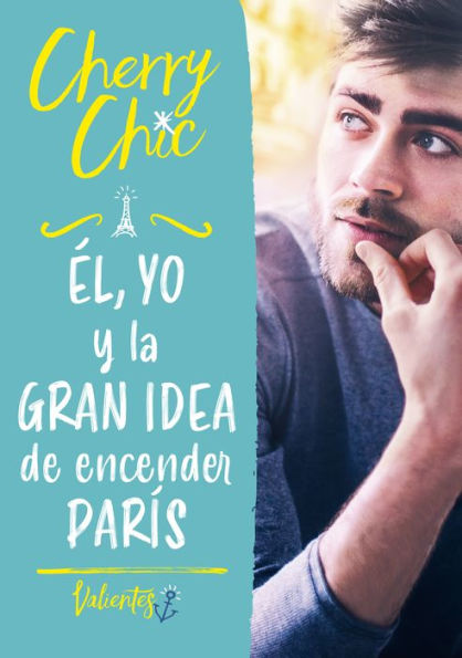 Él, yo y la gran idea de encender París (Valientes)