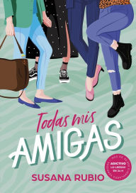 Title: Todas mis amigas (Todas mis amigas 1), Author: Susana Rubio