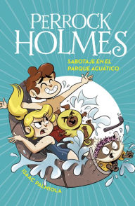 Title: Perrock Holmes 14 - Sabotaje en el parque acuático, Author: Isaac Palmiola