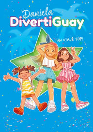 Title: ¡Un viaje top! (Daniela DivertiGuay 6), Author: Daniela DivertiGuay