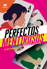 Title: Mentiras y secretos (Perfectos Mentirosos 1), Author: Alex Mírez