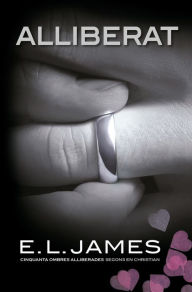 Title: Alliberat («Cinquanta ombres» segons en Christian Grey 3), Author: E.L. James