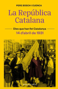 Title: La República Catalana (14 d'abril de 1931), Author: Pere Bosch i Cuenca