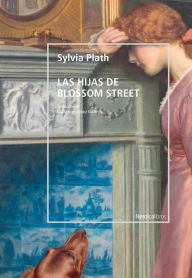 Title: Las hijas de Blossom street, Author: Sylvia Plath
