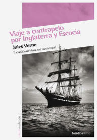 Title: Viaje a contrapelo por Inglaterra y Escocia, Author: Jules Verne