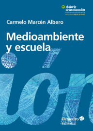 Title: Medioambiente y escuela, Author: Carmelo Marcén Albero