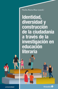 Title: Identidad, diversidad y construcción de la ciudadanía: a través de la investigación en educación literaria, Author: Noelia Ibarra Rius