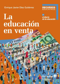 Title: La educación en venta, Author: Enrique Javier Díez Gutiérrez
