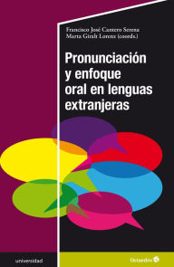 Title: Pronunciación y enfoque oral en lenguas extranjeras, Author: Francisco José Cantero Serena