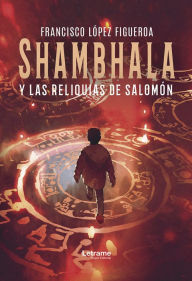 Title: Shambhala y las reliquias de Salomón, Author: Francisco López Figueroa