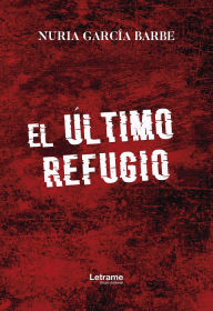 Title: El último refugio, Author: Nuria García Barbe