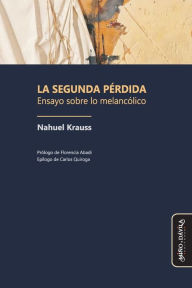 Title: La segunda pÃ¯Â¿Â½rdida: Ensayo sobre lo melancÃ¯Â¿Â½lico, Author: Florencia Abadi