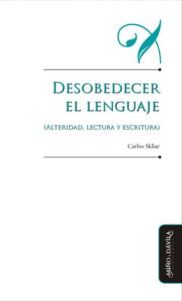 Desobedecer el lenguaje (alteridad, lectura y escritura)