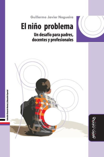 El niño problema: Un desafío para padres, docentes y profesionales