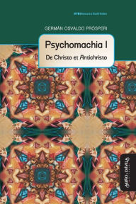 Title: Psychomachia I: De Christo et Antichristo, Author: Germïn Osvaldo Prïsperi