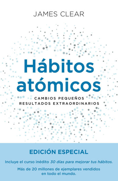 Hábitos atómicos: Cambios pequeños, resultados extraordinarios (Edición especial) / Atomic Habits