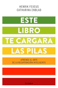 Title: Este libro te cargará las pilas, Author: Henrik Fexeus