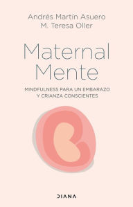 Title: MaternalMente: Mindfulness para un embarazo y crianza conscientes, Author: Andrés Martín Asuero