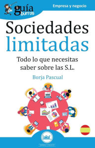 Title: GuíaBurros Sociedades Limitadas: Todo lo que necesitas saber sobre las S.L., Author: Borja Pascual