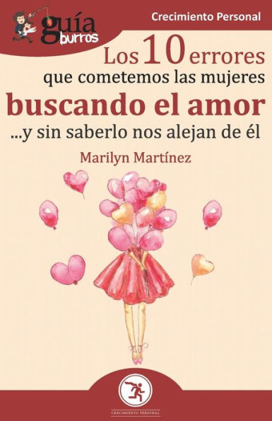 Guï¿½aBurros Los 10 errores que cometemos las mujeres buscando el amor: ... y sin saberlo nos alejan de ï¿½l