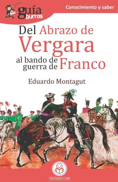 GuíaBurros Del abrazo de Vergara al Bando Guerra Franco: Episodios clave nuestra historia