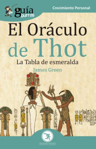 Title: GuíaBurros El Oráculo de Thot: La Tabla de esmeralda, Author: James Green