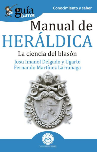 GuíaBurros Manual de heráldica: La ciencia del blasón