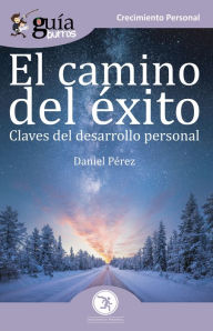 Title: GuíaBurros El camino del éxito: Claves del desarrollo personal, Author: Daniel Pérez