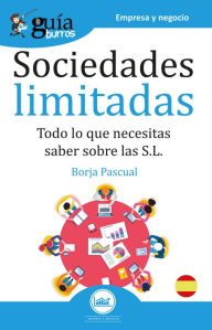 Title: GuíaBurros Sociedades limitadas: Todo lo que necesitas saber sobre las S.L., Author: Borja Pascual