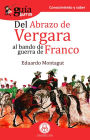 GuíaBurros Del abrazo de Vergara al Bando de Guerra de Franco: Episodios clave de nuestra historia