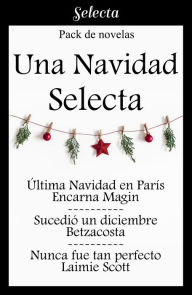 Title: Una Navidad Selecta (Pack con: Última Navidad en París Sucedió un diciembre Nunca fue tan perfecto), Author: VVAA