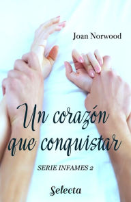 Title: Un corazón que conquistar (Infames 2), Author: Joan Norwood