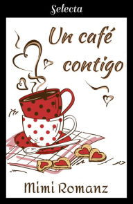 Title: Un café contigo, Author: Mimi Romanz