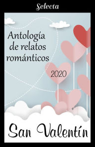 Title: Antología de relatos románticos. San Valentín 2020, Author: Varios autores