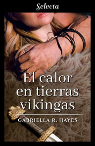 Title: El calor en tierras vikingas, Author: Gabriella R. Hayes